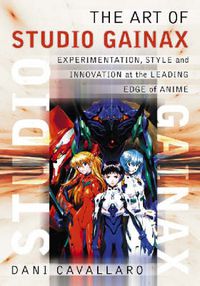 Cover image for The Art of Studio Gainax: Experimentation, Style and Innovation at the Leading Edge of Anime