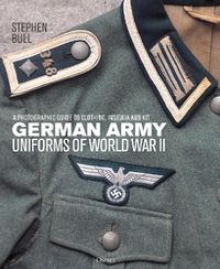 Cover image for German Army Uniforms of World War II: A photographic guide to clothing, insignia and kit