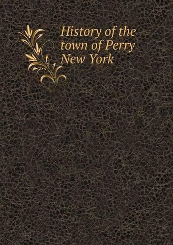 Cover image for History of the town of Perry New York