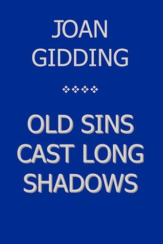 Cover image for Old Sins Cast Long Shadows