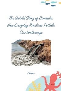 Cover image for The Untold Story of Biowaste