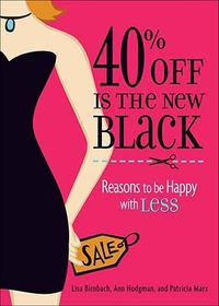 Cover image for 40% Off Is the New Black: Reasons Why Less Is More