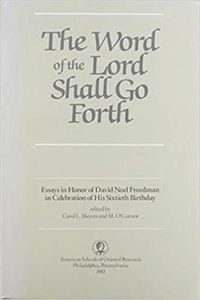 Cover image for The Word of the Lord Shall Go Forth: Essays in Honor of David Noel Freedman in Celebration of His Sixtieth Birthday