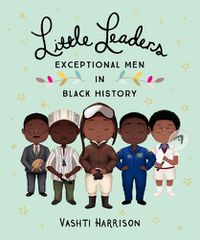 Cover image for Little Leaders: Exceptional Men in Black History