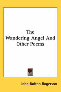 Cover image for The Wandering Angel and Other Poems