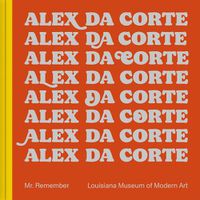 Cover image for Alex Da Corte: Mr. Remember