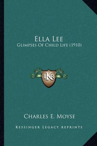 Ella Lee: Glimpses of Child Life (1910)