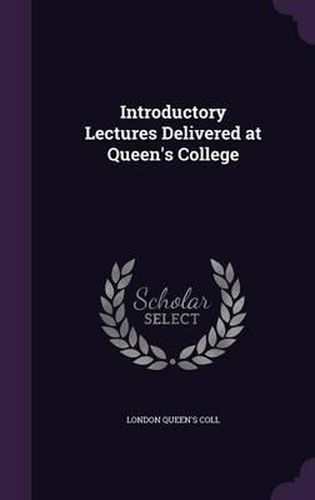 Cover image for Introductory Lectures Delivered at Queen's College