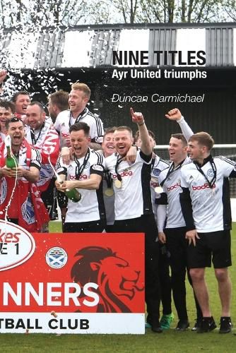 Cover image for Nine Titles: Ayr United Triumphs