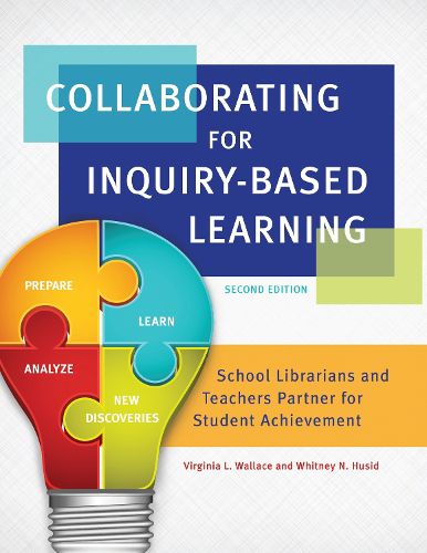 Cover image for Collaborating for Inquiry-Based Learning: School Librarians and Teachers Partner for Student Achievement, 2nd Edition