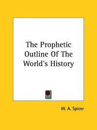 Cover image for The Prophetic Outline of the World's History