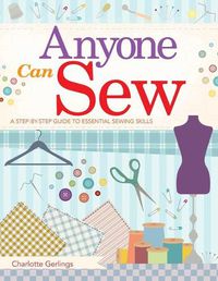 Cover image for Anyone Can Sew: : A Step-by-Step Guide to Essential Sewing Skills