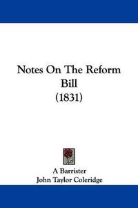 Cover image for Notes On The Reform Bill (1831)