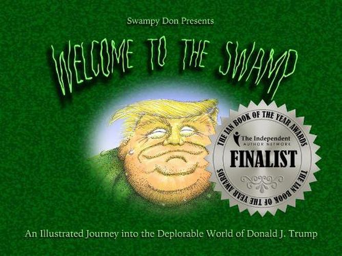 Cover image for Welcome to the Swamp: An Illustrated Journey Into the Deplorable World of Donald J. Trump