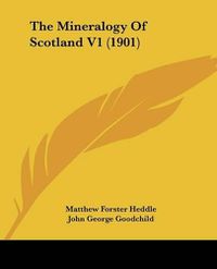 Cover image for The Mineralogy of Scotland V1 (1901)