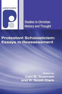 Cover image for Protestant Scholasticism: Essays in Reassessment