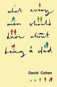 Cover image for What Every Man Should Know About Being a Dad