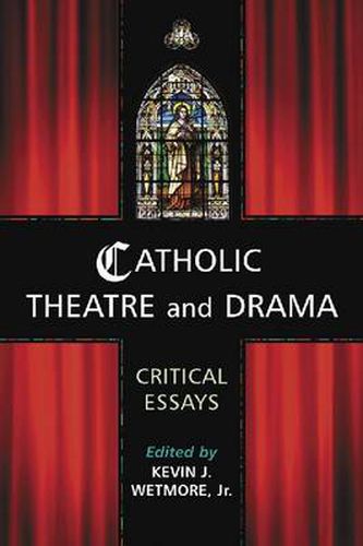 Cover image for Catholic Theatre and Drama: Critical Essays