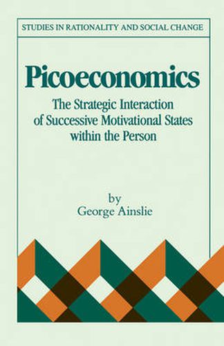 Cover image for Picoeconomics: The Strategic Interaction of Successive Motivational States within the Person