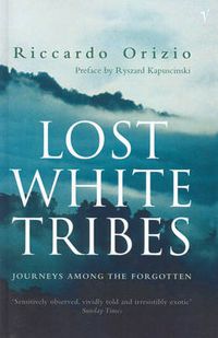Cover image for Lost White Tribes: Journeys Amongst the Forgotten
