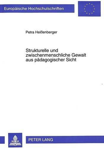 Cover image for Strukturelle Und Zwischenmenschliche Gewalt Aus Paedagogischer Sicht