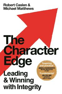 Cover image for The Character Edge: Leading and Winning with Integrity