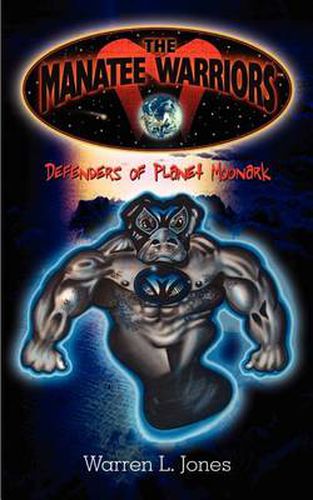 Cover image for The Manatee Warriors: Defenders of Planet Moonark