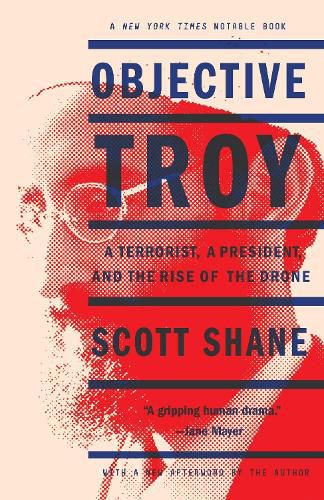 Cover image for Objective Troy: A Terrorist, a President, and the Rise of the Drone