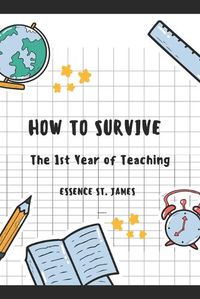 Cover image for How to Survive the 1st Year of Teaching