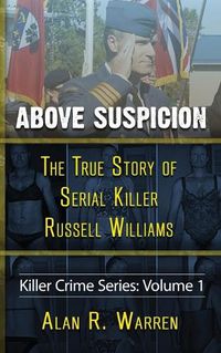 Cover image for Above Suspicion; The True Story of Russell Williams Serial Killer