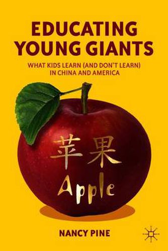 Cover image for Educating Young Giants: What Kids Learn (And Don't Learn) in China and America