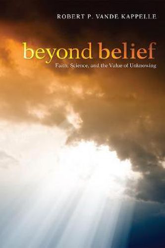 Beyond Belief: Faith, Science, and the Value of Unknowing