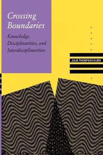Crossing Boundaries: Knowledge, Disciplinarities, and Interdisciplinarities