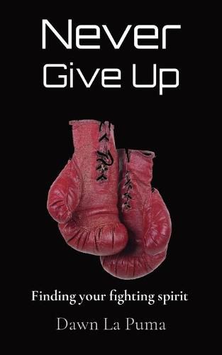 Cover image for Never Give Up: Finding your fighting spirit