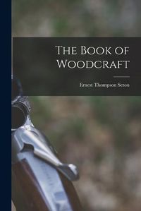 Cover image for The Book of Woodcraft