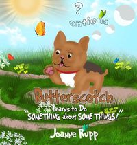 Cover image for Butterscotch Learns to Do "SOMETHING about SOME THINGS!"