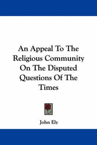 Cover image for An Appeal to the Religious Community on the Disputed Questions of the Times