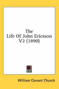 Cover image for The Life of John Ericsson V2 (1890)