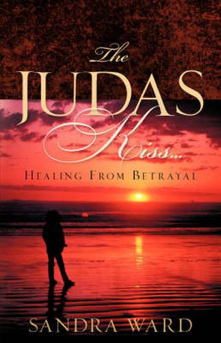 Cover image for The Judas Kiss...Healing From Betrayal