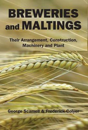 Cover image for Breweries and Maltings: Their Arrangement, Construction, Machinery, and Plant