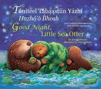 Cover image for Good Night Little Sea Otter (Navajo/English)