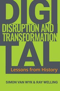 Cover image for Digital Disruption and Transformation: Lessons from History