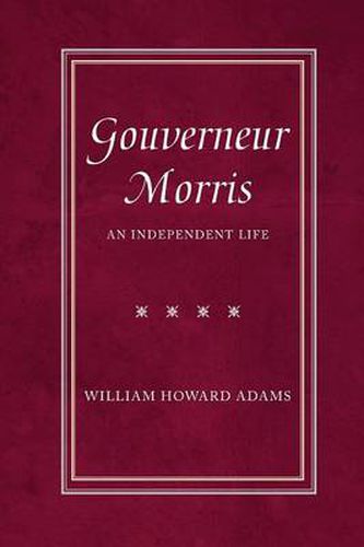 Cover image for Gouverneur Morris: An Independent Life