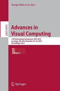 Cover image for Advances in Visual Computing: 11th International Symposium, ISVC 2015, Las Vegas, NV, USA, December 14-16, 2015, Proceedings, Part I