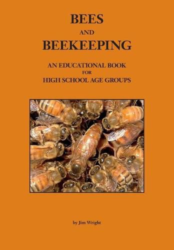 Bees and Beekeeping: An educational book FOR HIGH SCHOOL AGE GROUPS