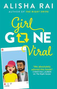 Cover image for Girl Gone Viral: the perfect feel-good romantic comedy