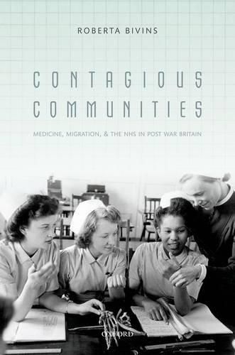 Cover image for Contagious Communities: Medicine, Migration, and the NHS in Post War Britain