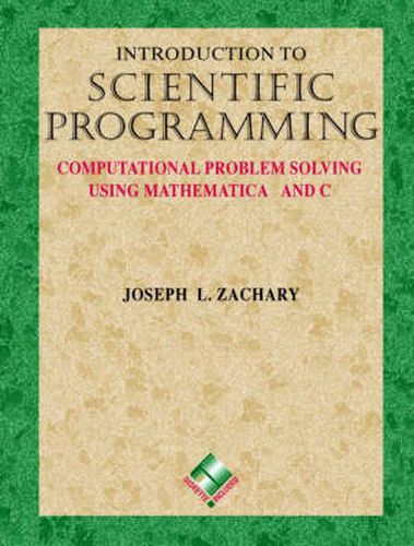 Cover image for Introduction to Scientific Programming: Computational Problem Solving Using Mathematica (R) and C