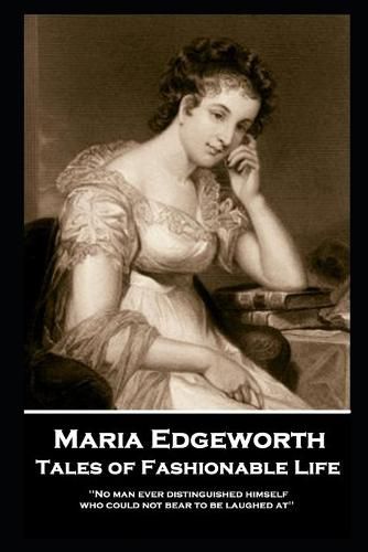 Cover image for Maria Edgeworth - Tales of Fashionable Life: 'No man ever distinguished himself who could not bear to be laughed at