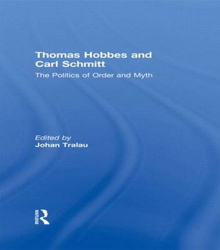 Cover image for Thomas Hobbes and Carl Schmitt: The Politics of Order and Myth